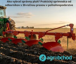 Ako vybrať správny pluh? Praktický sprievodca od odborníkov s 30-ročnou praxou v poľnohospodárstve